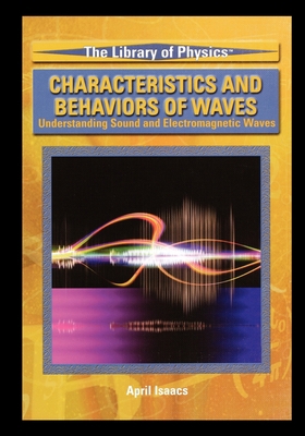 Characteristics and Behaviors of Waves – April Isaacs (couverture rigide)