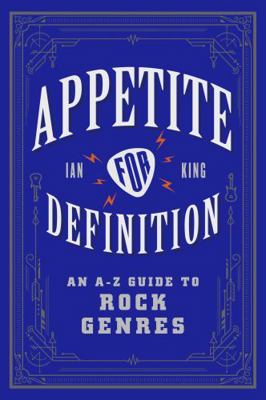 Appetite for Definition: An A-Z Guide to Rock Genres – Ian King (couverture souple)