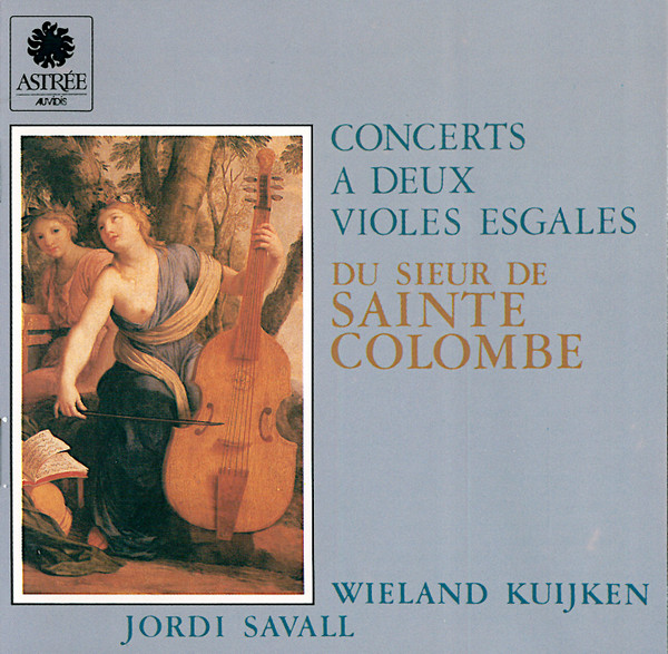 Wieland Kuijken, Jordi Savall - Concerts A Deux Violes Esgales Du Sieur De Sainte Colombe