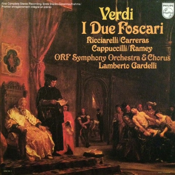 Ricciarelli / Carreras/ Cappuccilli / Ramey, ORF Symphony Orchestra & ORF Chorus, Lamberto Gardelli - I Due Foscari