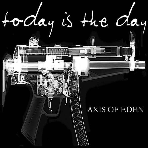 Axis of eden by Today is the day