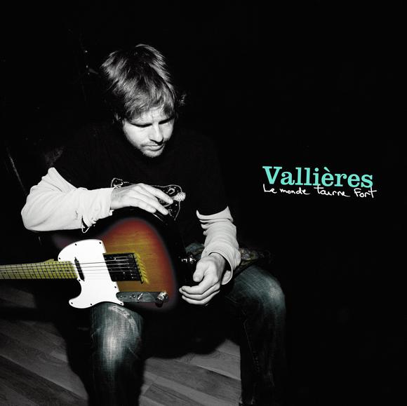 Pochette de l'album Le Monde Tourne Fort par Vallières (2009)