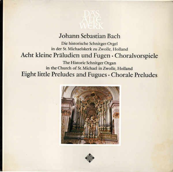 Albert De Klerk, Meindert Boekel - Die Historishe Schnitger-Orgal In Der St. Michaelskerk Zu Zwolle, Holland - Acht Kleine Präludien Und Fugen • Choralvorspiele