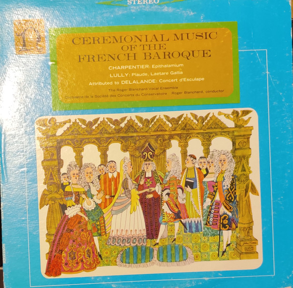 Pochette de l'album Ceremonial Music Of The French Baroque par The Roger Blanchard Vocal Ensemble (1975)