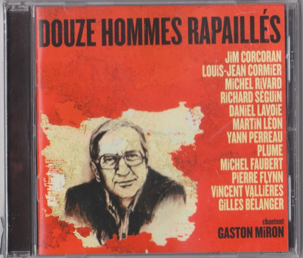 Pochette de l'album Douze Hommes Rapaillés Chantent Gaston Miron par Various / Gaston Miron (2008)