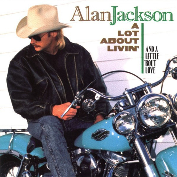Pochette de l'album A Lot About Livin' (And A Little 'Bout Love) par Alan Jackson (2) (1995)