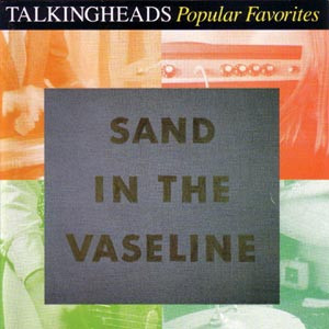 Album cover Sand In The Vaseline - Popular Favorites: 1976-1992 by Talkingheads* (1992)