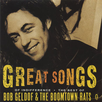 Great Songs Of Indifference: The Best Of Bob Geldof & The Boomtown Rats