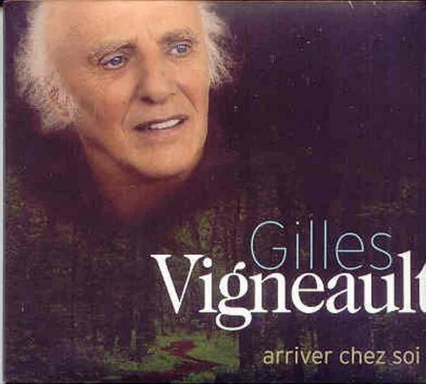 Arriver Chez Soi par Gilles Vigneault