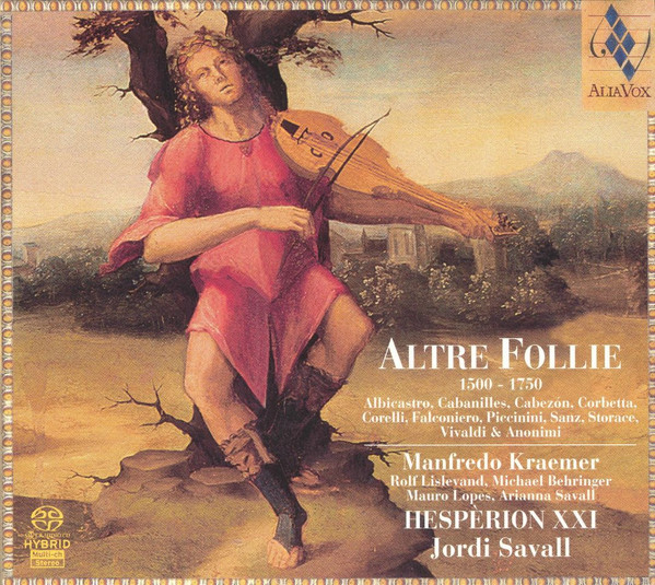 Altre Follie (1500 - 1750) - Hespèrion XXI, Jordi Savall, Manfredo Kraemer, Rolf Lislevand, Michael Behringer, Mauro Lopes*, Arianna Savall