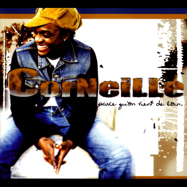 Parce Qu'On Vient De Loin - Corneille